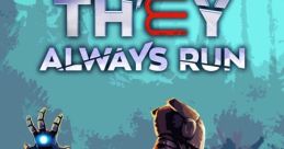 They Always Run - Video Game