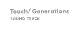 Touch! Generations TRACK Touch! Generations サウンドトラック - Video Game