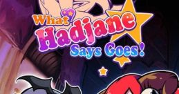 What Hadjane Says Goes! - Video Game