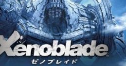 Xenoblade Chronicles ゼノブレイド Zenobureido - Video Game