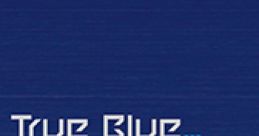 True Blue... -dj TAKA- dj TAKA - True Blue... - Video Game