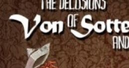 The Delusions of Von Sottendorff and Hisuared Mind - Video Game