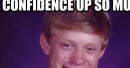 Classic "Bad Luck Brian" meme illustrating irony in confidence-building and unexpected relationship outcomes.