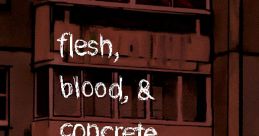 Flesh, Blood, & Concrete flesh, blood, and concrete flesh blood and concrete flesh blood & concrete - Video Game Video game