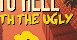 To Hell with the Ugly - Video Game