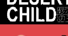 Desert Child Desert Child ~Sabaku no Ko~ Desert Child〜砂漠の子〜 - Video Game Video game from Desert Child Desert Child