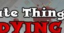 Cute Things Dying Violently - Video Game