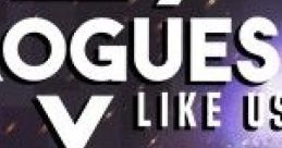 Rogues Like Us - Video Game