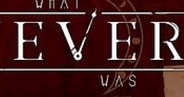 What Never Was - Video Game