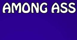 Among Ass - Video Game Video game from Among Ass for Windows. Published by Volens Nolens Games (2020). Uploaded by haylee.