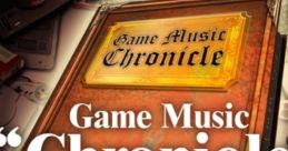 Game "Chronicle" ゲームミュージック "クロニクル" - Video Game