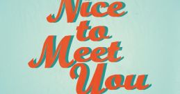 Nice To Meet You