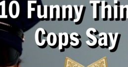 Things Cops Say
