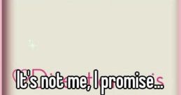 It was not me I promise