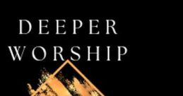 Deeper Worship Life