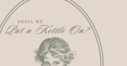 Shall We Put a Kettle On?