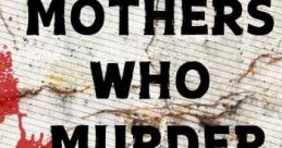 Mothers Who Murder