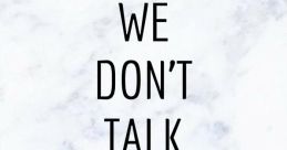 WE DON'T TALK ANYMORE