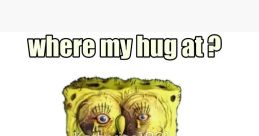 Where my hug at