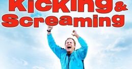 Kicking and Screaming
