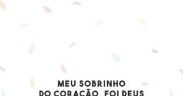 Se acalme que eu tenho um sobrinho que é