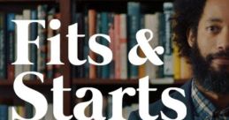 Fits and Starts