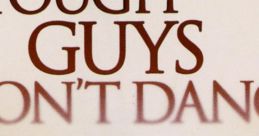 Tough Guys Don't Dance