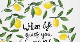 When Life Gives You Lemons4