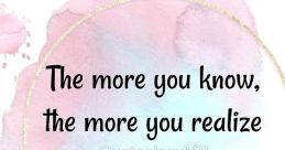 The more you kno