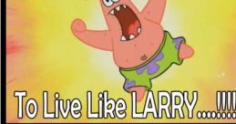 Patrick living like larry
