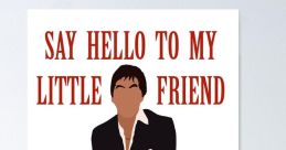 SAY HELLO TO MY LTL FRD SCARFACE