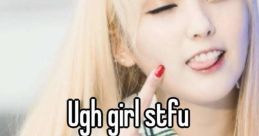 Girl stfu