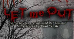 LET ME OUT! The phrase "LET ME OUT!" echoes through the dimly lit corridors of the haunted house. The reverberates off