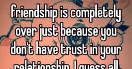 Friendship is over F off