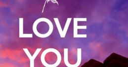 I love you and I miss you