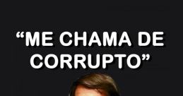 Me chame de corrupto - Bolsonaro