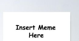 Insert Meme Here