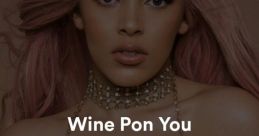 Whine pon you