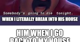 Somebody is going to die tonight