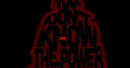 You Don't Know the Power of th