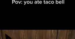 POV: Five minutes after eating Taco Bell.