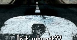 Just Why Not