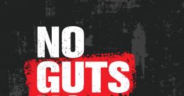 If you had no guts...