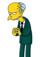 Mr. Burns Type your text and hear it in the voice of Mr. Burns.