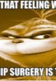 Grinch meme expressing sarcastic feelings about hip surgery, combining humor and relatable sentiments.