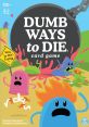 Dumb Ways To Die Dumb ways to die