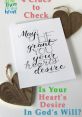 You Shall Acquire Your Heart's Desire Type your text to hear it in the You Shall Acquire Your Heart's Desire . You shall
