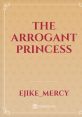Arrogant Princess Type your text and hear it in the voice of Arrogant Princess .