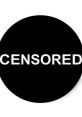 Censored graphic with bold white text on a black circle, emphasizing restricted or sensitive content in discussions.