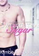 Sweeter Than Sugar UHHHHHMMMMMMMMMM Liiiiiiiiiiiiiiiiiiiike GAWWWWWWWWWWWWWWWWD